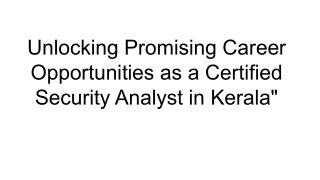 Unlocking Promising Career Opportunities as a Certified Security Analyst in Kerala_