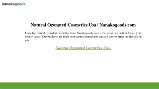 Natural Ozonated Cosmetics Usa  Nanakogoods.com