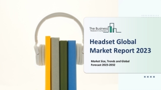 Headset Market 2023: Size, Share, Segments, And Forecast 2032