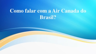 Como falar com a Air Canada do Brasil?