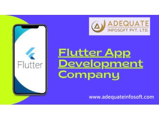 To get started with Flutter development Company - Adequate Infosoft