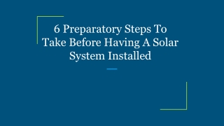 6 Preparatory Steps To Take Before Having A Solar System Installed