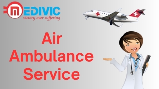 Medivic Aviation Air Ambulance Services in Dibrugarh and Siliguri