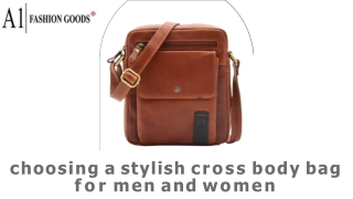 Choosing a stylish cross body bag for men and women