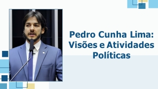 Pedro Cunha Lima: Visões e Atividades Políticas