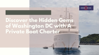 Discover the Hidden Gems of Washington DC with A Private Boat Charter