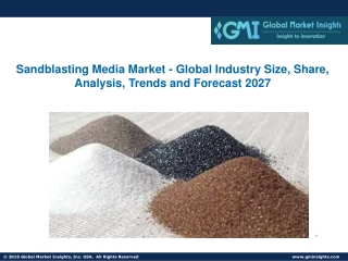 Sandblasting Media Market - Global Industry Size, Share, Analysis, Trends