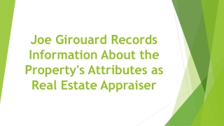 Joe Girouard Records Information About the Property's Attributes as Real Estate Appraiser