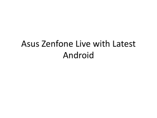 Asus Zenfone Live with Latest Android