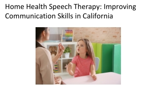 Home Health Speech Therapy_ Improving Communication Skills in California