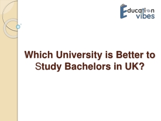 Which University is Better to Study Bachelors in UK