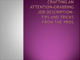 The Art of Crafting an Attention-Grabbing Job Description Tips and Tricks from the Pros
