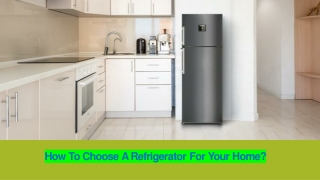 how to choose refrigerator  for your home