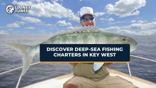 DISCOVER DEEP-SEA FISHING CHARTERS IN KEY WEST