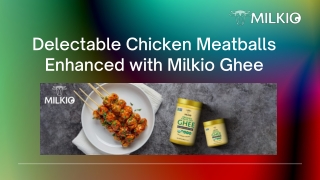 Chicken Meatballs with Milkio Ghee