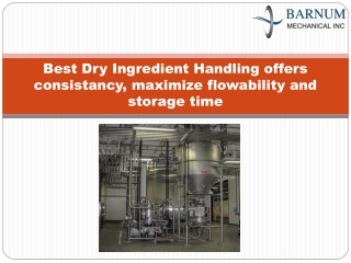 Best Dry Ingredient Handling offers consistancy, maximize flowability and storage time-Barnum Mechanical