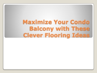 Maximize Your Condo Balcony with These Clever Flooring