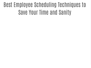 Best Employee Scheduling Techniques to Save Your Time and Sanity