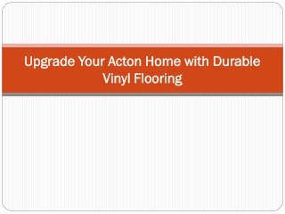 Upgrade Your Acton Home with Durable Vinyl Flooring