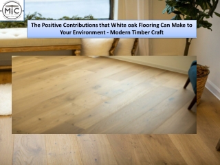 The Positive Contributions that White oak Flooring Can Make to Your Environment - Modern Timber Craft