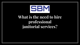 What is the need to hire prA well-organized and cofessional janitorial services?