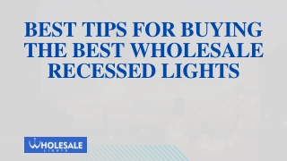 Best Tips for Buying the Best Wholesale Recessed Lights