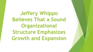 Jeffery Whippo Believes That a Sound Organizational Structure Emphasizes Growth and Expansion