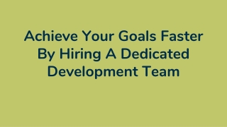 Achieve Your Goals Faster By Hiring A Dedicated Development Team