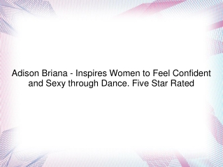 Adison Briana - Inspires Women to Feel Confident and Sexy through Dance. Five Star Rated