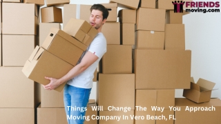 How 8 Things Will Change The Way You Approach Moving Company In Vero Beach, FL