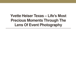 Yvette Heiser Texas – Life’s Most Precious Moments Through the Lens of Event Photography