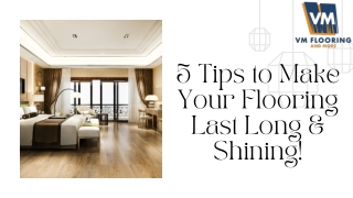 5 Tips to Make Your Flooring Last Long & Shining!