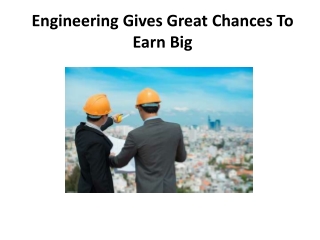 Engineering Gives Great Chances To Earn Big