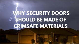 Why Security Doors Should Be Made Of Crimsafe Materials