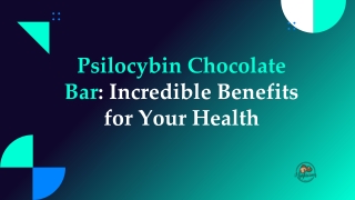 Psilocybin Chocolate Bar: Incredible Benefits for Your Health