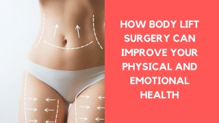 HOW BODY LIFT SURGERY CAN IMPROVE YOUR PHYSICAL AND EMOTIONAL HEALTH