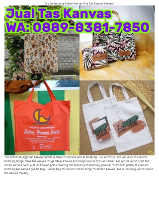 0889·8౩8I·7850 (WA) Kelebihan Tas Kanvas Bikin Tas Kanvas