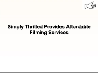 Simply Thrilled Provides Affordable Filming Services