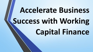 Accelerate Business Success with Working Capital Finance