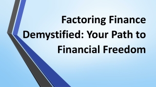 Factoring Finance Demystified: Your Path to Financial Freedom