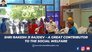 Shri Rakesh Ji Rajdev – A Great Contributor To The Social Welfare