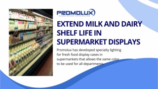 Extend Milk and Dairy Shelf Life in Supermarket Displays