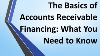 The Basics of Accounts Receivable Financing: What You Need to Know