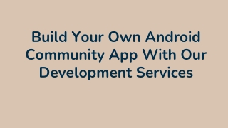 Build Your Own Android Community App With Our Development Services