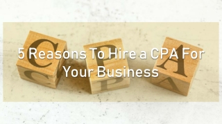 5 Reasons To Hire a CPA For Your Business