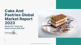 Cake And Pastries Global Market Report 2023