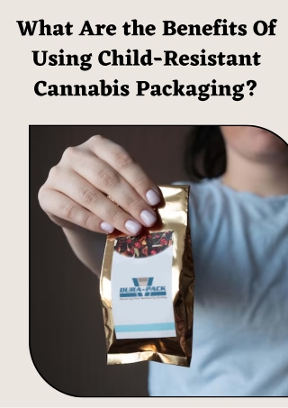 What Are the Benefits Of Using Child-Resistant Cannabis Packaging
