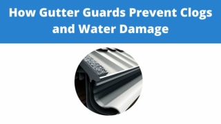 How Gutter Guards Prevent Clogs and Water Damage