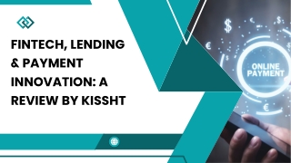 Fintech, Lending & Payment Innovation A Review by Kissht