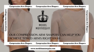 Our Compression Arm Shapers Can Help You Achieve Toned Arms Right Away